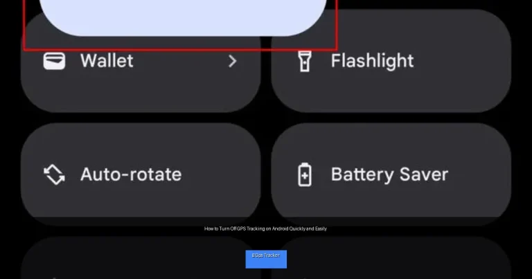 How to Turn Off GPS Tracking on Android Quickly and Easily