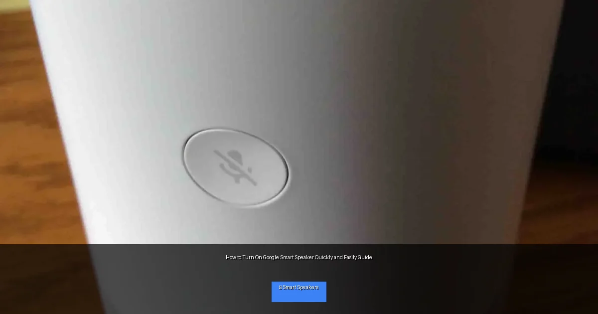 How to Turn On Google Smart Speaker Quickly and Easily Guide