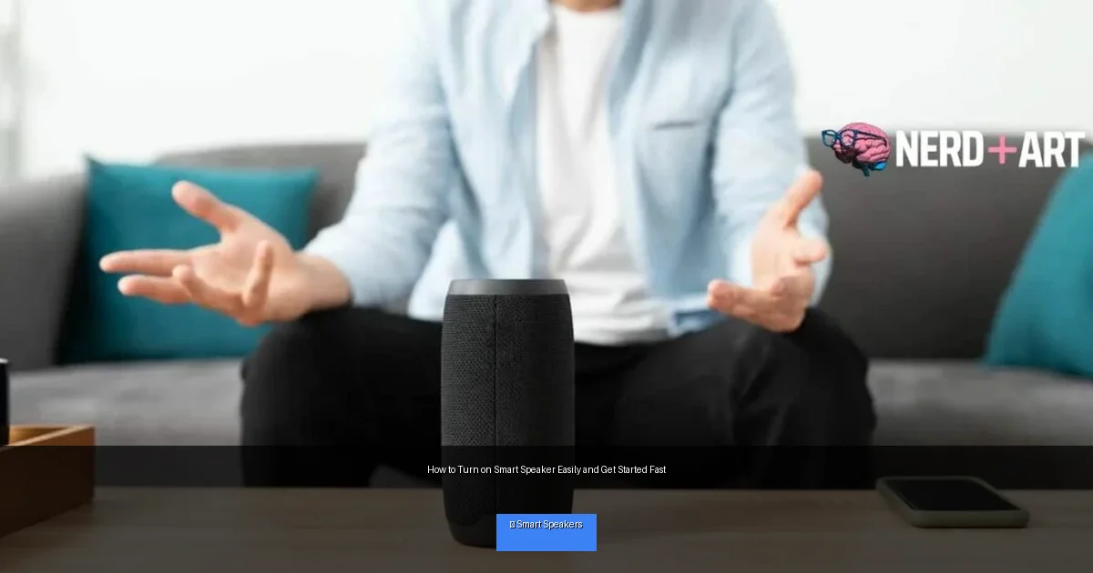 How to Turn on Smart Speaker Easily and Get Started Fast