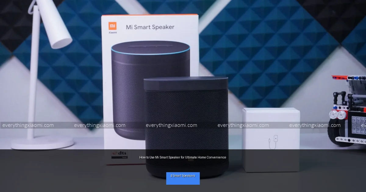 How to Use Mi Smart Speaker for Ultimate Home Convenience