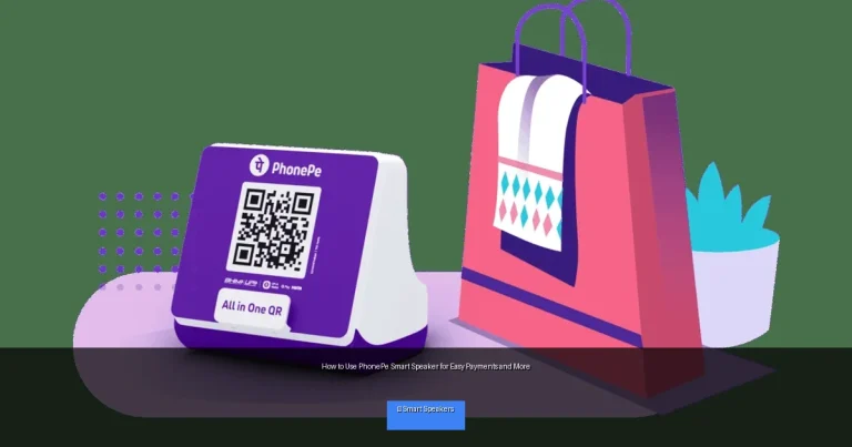 How to Use PhonePe Smart Speaker for Easy Payments and More