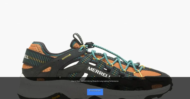 How to Wash Merrell Hiking Shoes for Long Lasting Performance