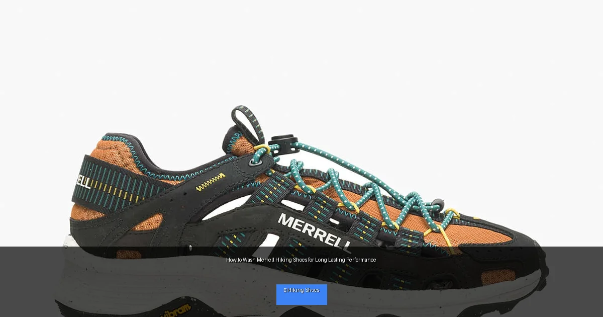 How to Wash Merrell Hiking Shoes for Long Lasting Performance