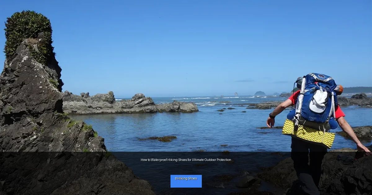 How to Waterproof Hiking Shoes for Ultimate Outdoor Protection