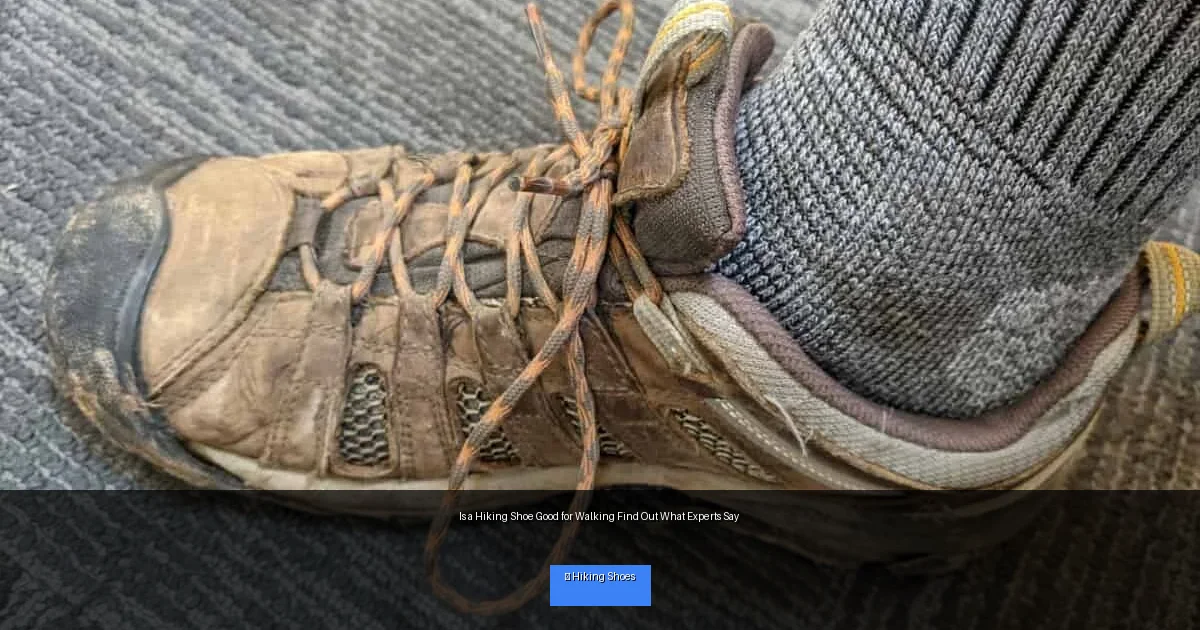 Is a Hiking Shoe Good for Walking Find Out What Experts Say