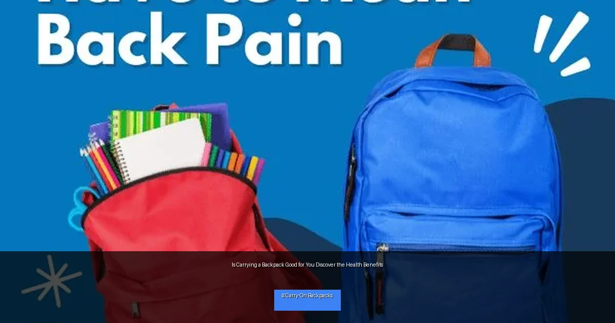 Is Carrying a Backpack Good for You Discover the Health Benefits