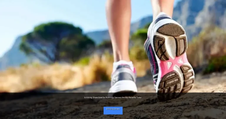 Is Hiking Shoes Good for Running Discover the Key Benefits Today