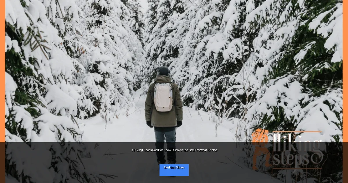 Is Hiking Shoes Good for Snow Discover the Best Footwear Choice