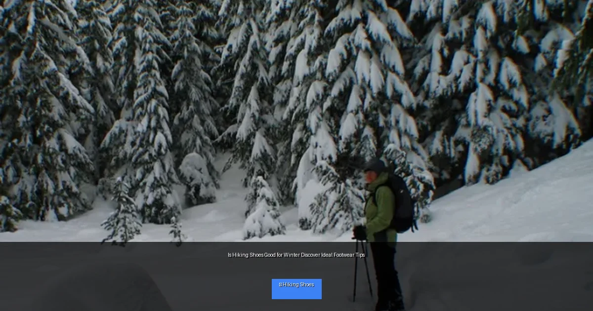 Is Hiking Shoes Good for Winter Discover Ideal Footwear Tips