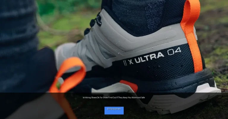 Is Hiking Shoes Ok For Snow Find Out If They Keep You Warm and Safe