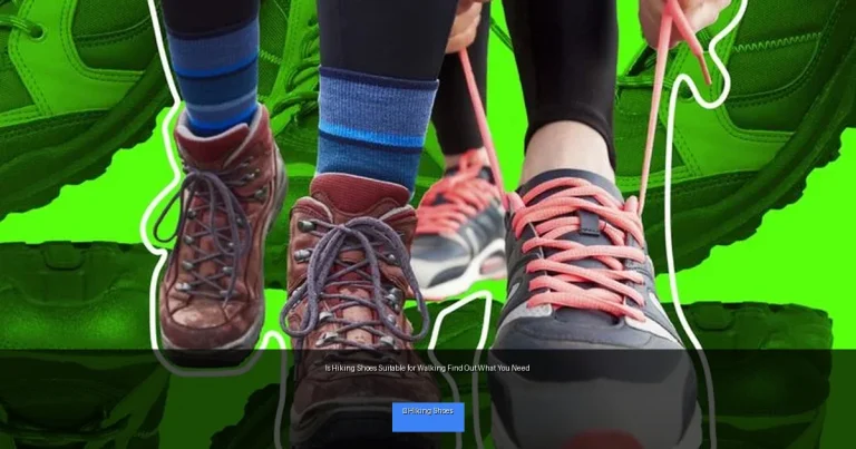 Is Hiking Shoes Suitable for Walking Find Out What You Need