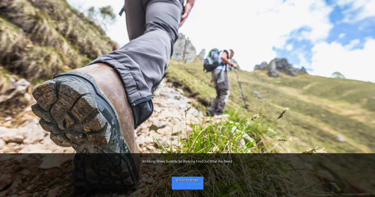 Is Hiking Shoes Suitable for Walking Find Out What You Need