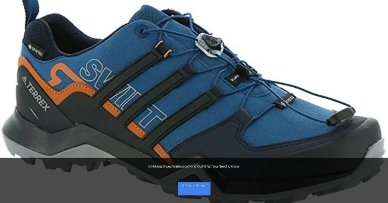 Is Hiking Shoes Waterproof Find Out What You Need to Know
