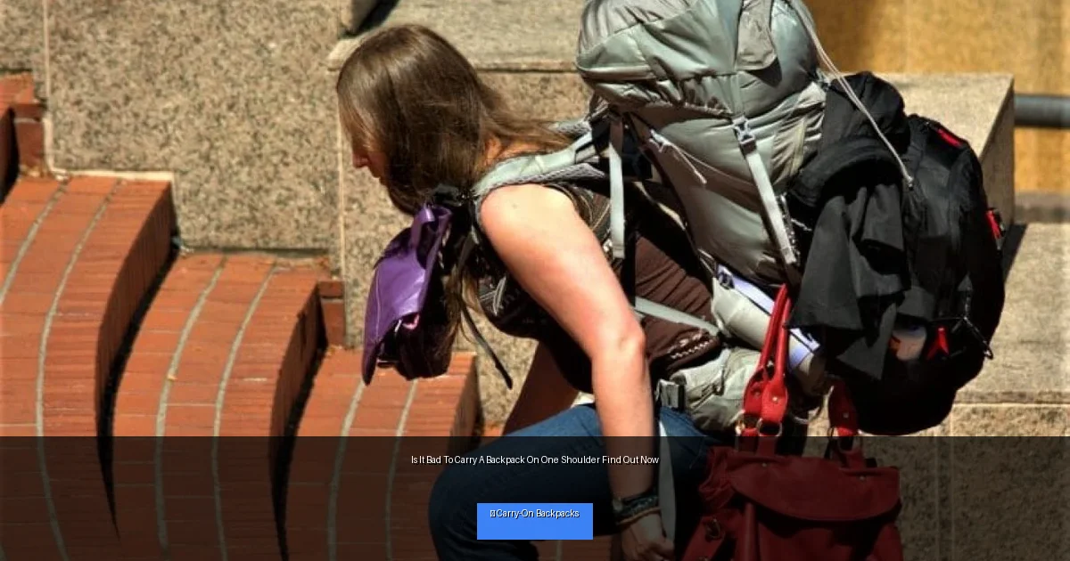 Is It Bad To Carry A Backpack On One Shoulder Find Out Now