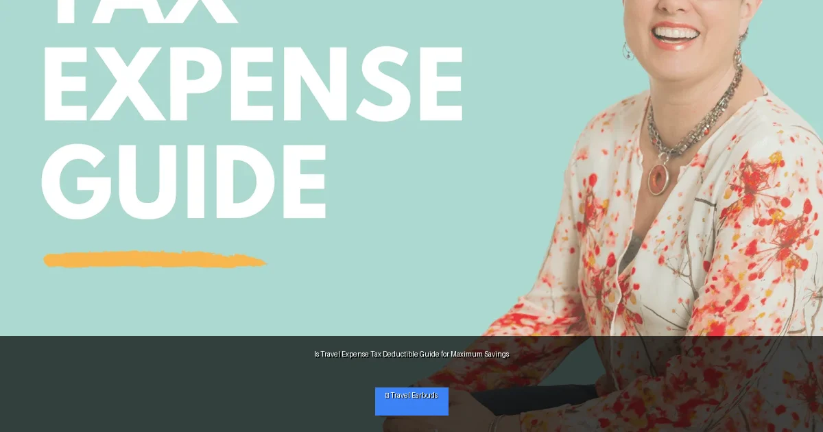 Is Travel Expense Tax Deductible Guide for Maximum Savings