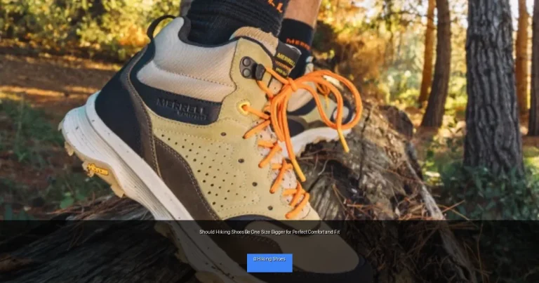 Should Hiking Shoes Be One Size Bigger for Perfect Comfort and Fit