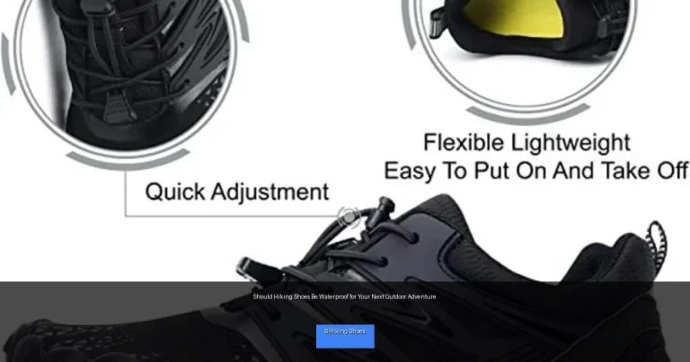 Should Hiking Shoes Be Waterproof for Your Next Outdoor Adventure