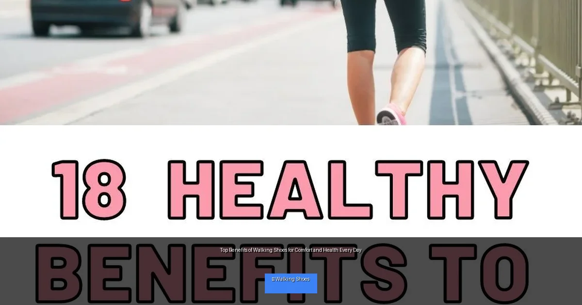 Top Benefits of Walking Shoes for Comfort and Health Every Day
