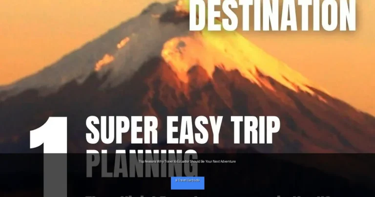 Top Reasons Why Travel to Ecuador Should Be Your Next Adventure