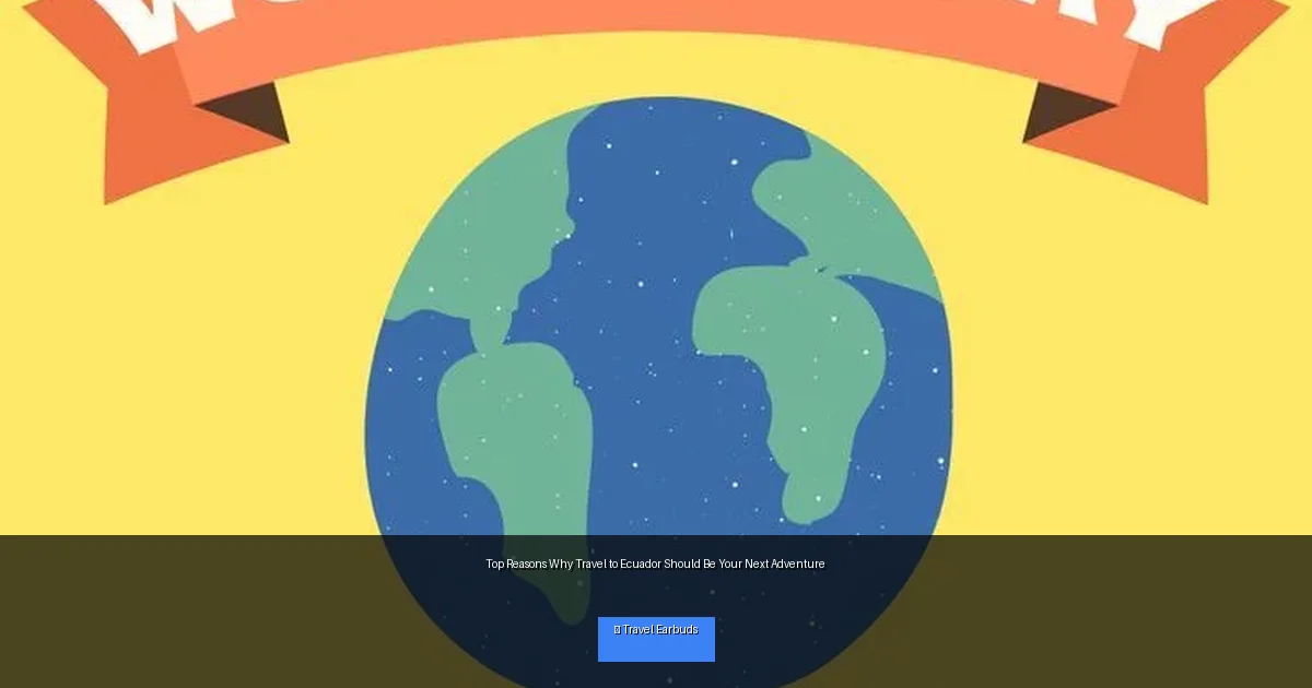 Top Reasons Why Travel to Ecuador Should Be Your Next Adventure