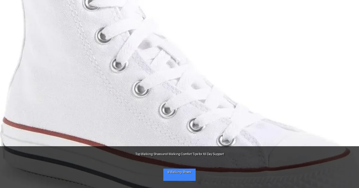 Top Walking Shoes and Walking Comfort Tips for All Day Support