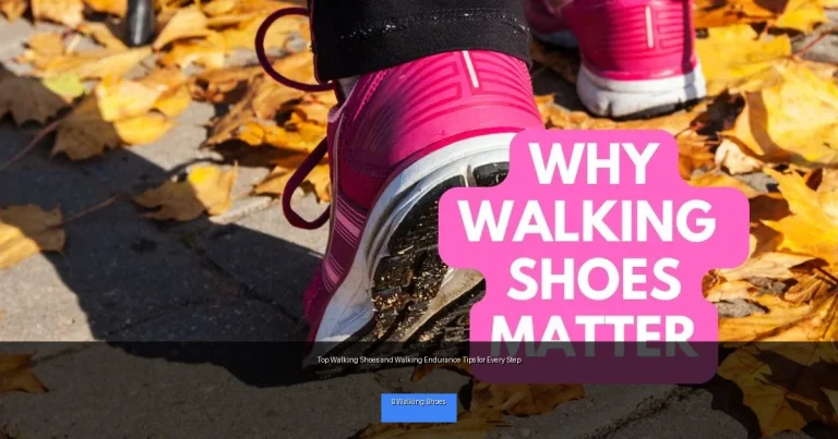 Top Walking Shoes and Walking Endurance Tips for Every Step