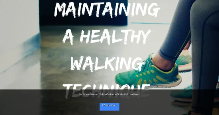 Top Walking Shoes and Walking Technique Tips for Comfort and Speed