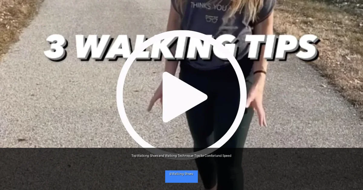 Top Walking Shoes and Walking Technique Tips for Comfort and Speed