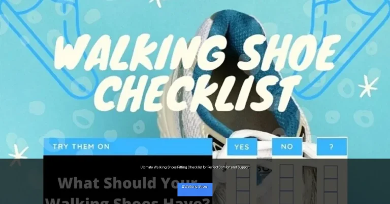 Ultimate Walking Shoes Fitting Checklist for Perfect Comfort and Support
