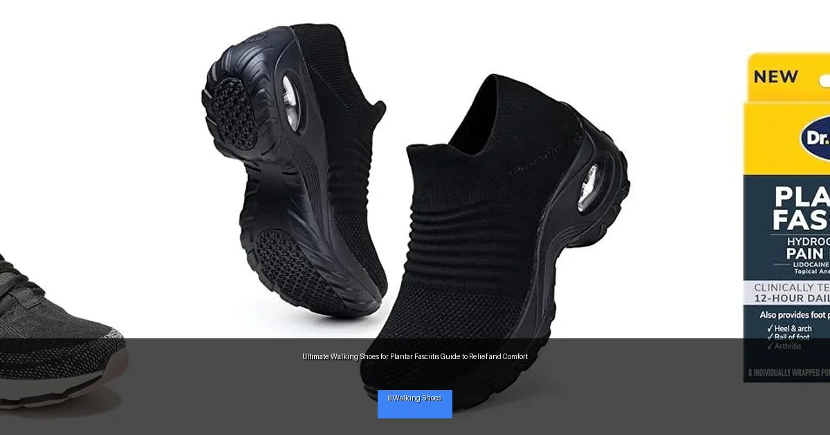 Ultimate Walking Shoes for Plantar Fasciitis Guide to Relief and Comfort