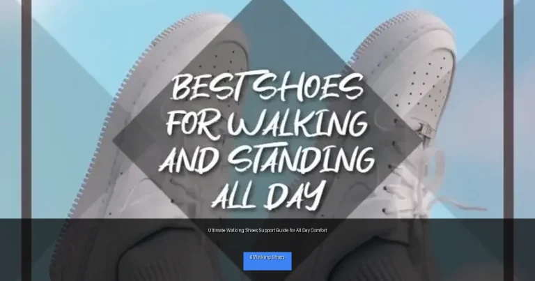 Ultimate Walking Shoes Support Guide for All Day Comfort