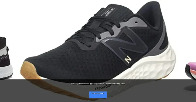 Walking Shoes Ankle Support Explained for Comfortable Healthy Steps