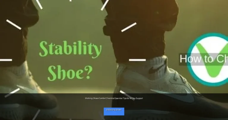 Walking Shoes Comfort Checklist Essential Tips for All Day Support