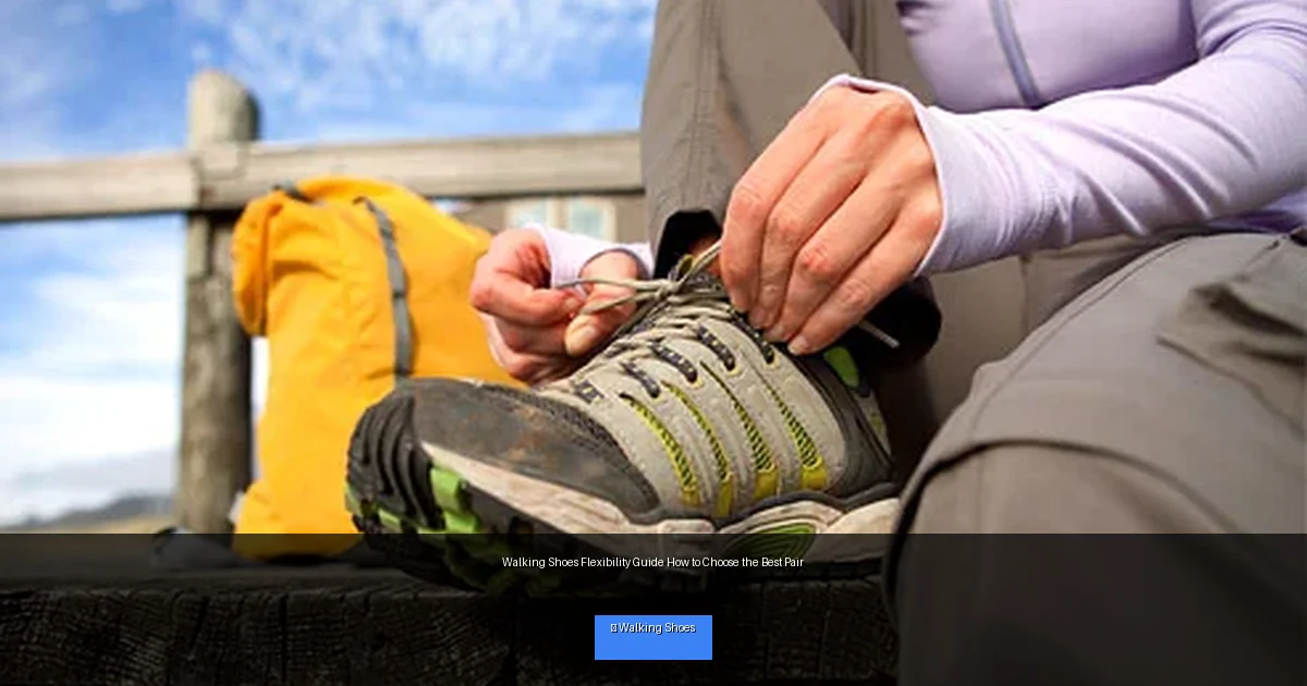 Walking Shoes Flexibility Guide How to Choose the Best Pair