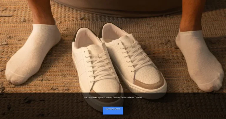 Walking Shoes Myths Explained Discover Truths for Better Comfort