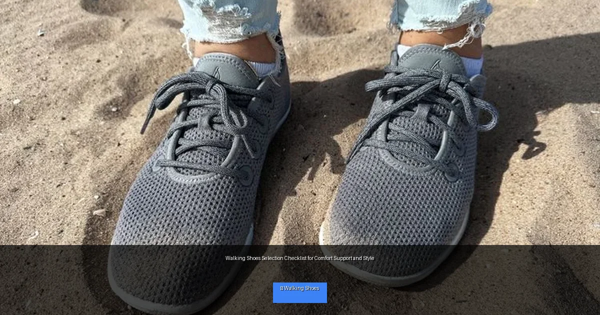 Walking Shoes Selection Checklist for Comfort Support and Style