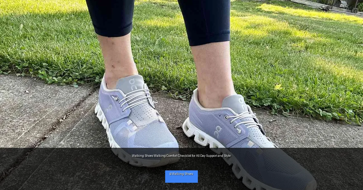 Walking Shoes Walking Comfort Checklist for All Day Support and Style