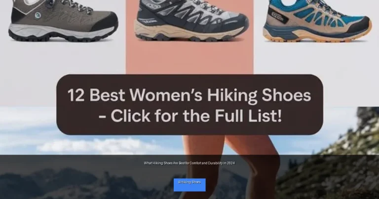 What Hiking Shoes Are Best for Comfort and Durability in 2024