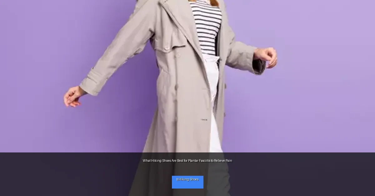 What Hiking Shoes Are Best for Plantar Fasciitis to Relieve Pain