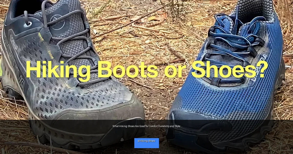 What Hiking Shoes Are Good for Comfort Durability and Style
