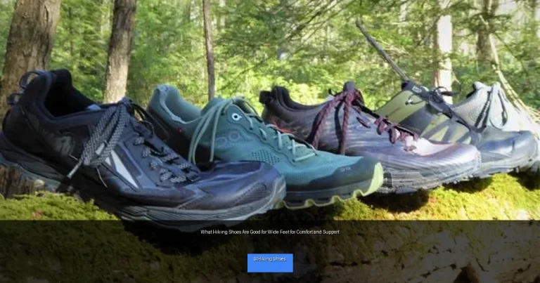 What Hiking Shoes Are Good for Wide Feet for Comfort and Support