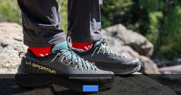 What Hiking Shoes Have the Best Grip for Ultimate Trail Safety