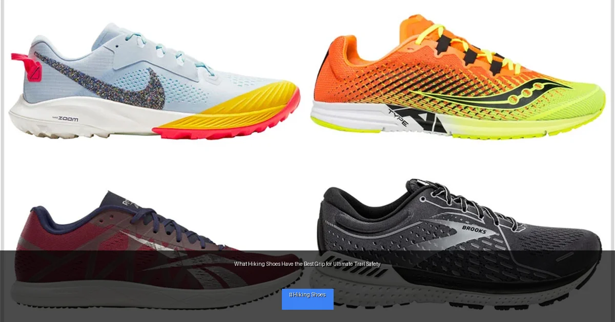 What Hiking Shoes Have the Best Grip for Ultimate Trail Safety
