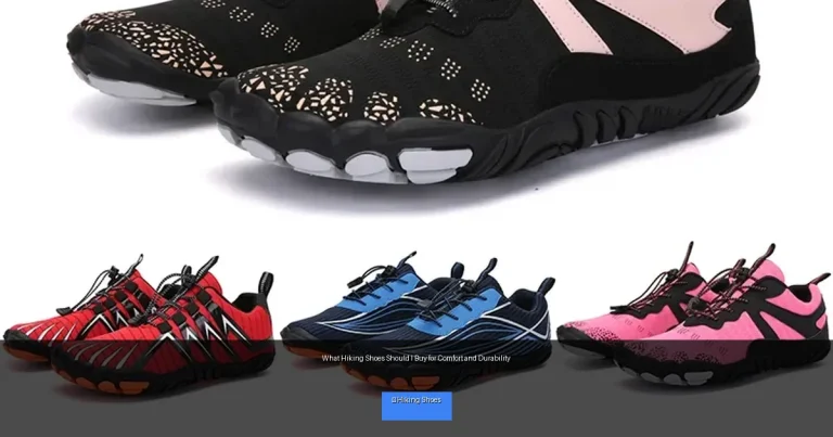What Hiking Shoes Should I Buy for Comfort and Durability