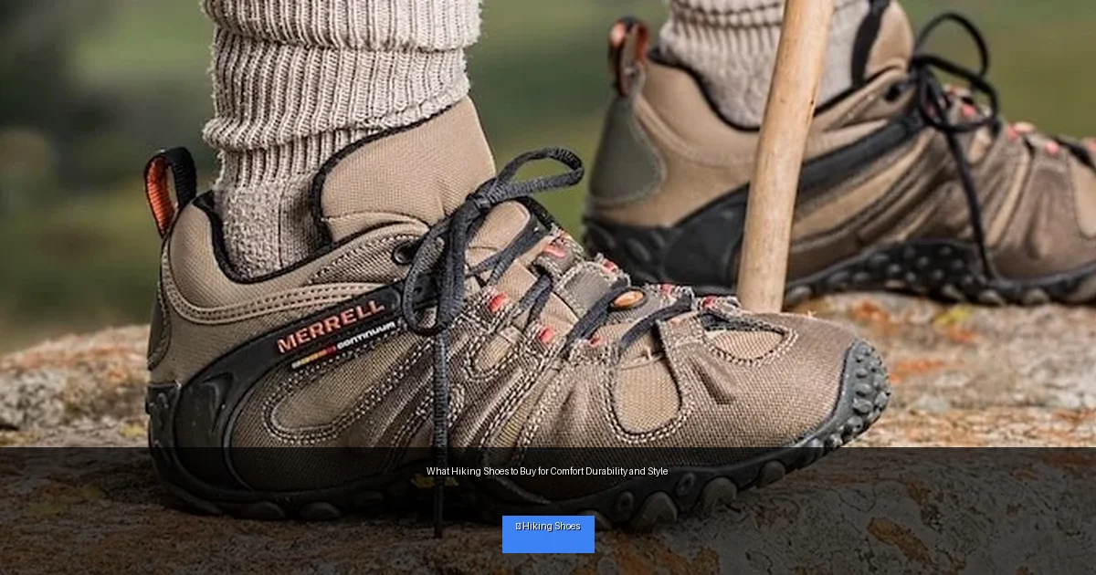 What Hiking Shoes to Buy for Comfort Durability and Style