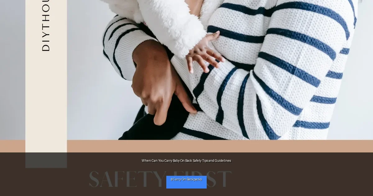 When Can You Carry Baby On Back Safely Tips and Guidelines