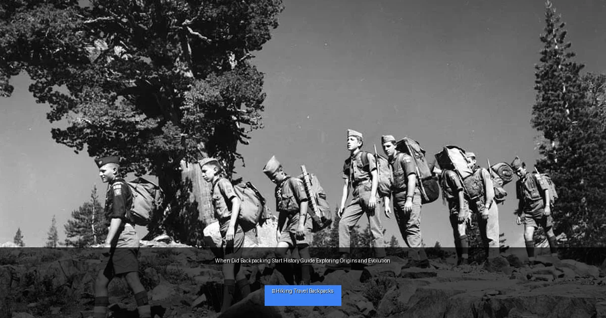 When Did Backpacking Start History Guide Exploring Origins and Evolution