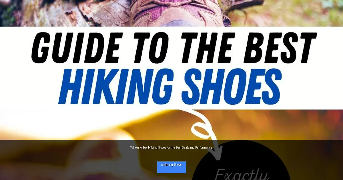 When to Buy Hiking Shoes for the Best Deals and Performance