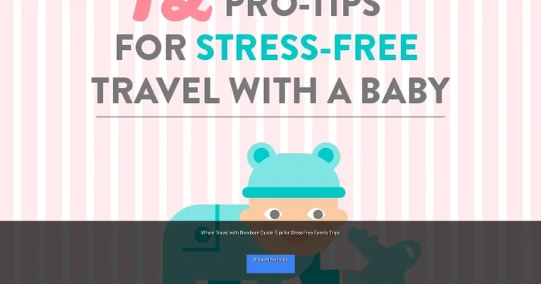When Travel with Newborn Guide Tips for Stress Free Family Trips