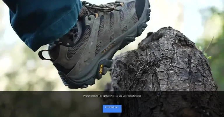 Where Can I Find Hiking Shoes Near Me Best Local Stores Revealed
